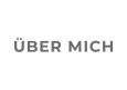 ÜBER MICH